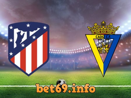 Soi kèo bóng đá Atl. Madrid vs Cadiz CF – 03h00 – 08/11/2020