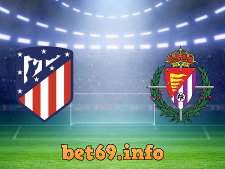 Soi kèo bóng đá Atl. Madrid vs Real Valladolid – 00h30 – 06/12/2020