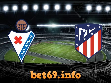 Soi kèo bóng đá Eibar vs Atl. Madrid – 03h30 – 22/01/2021