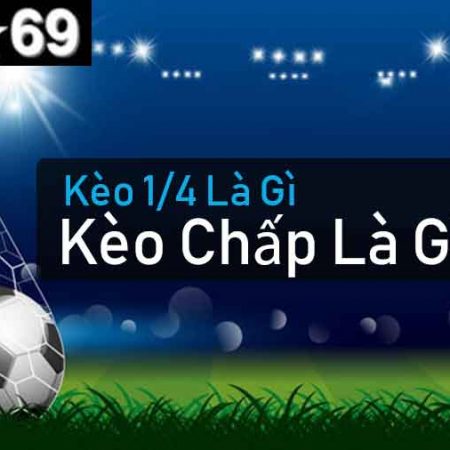 Kèo chấp là gì? Kèo chấp 1/4 là như thế nào?