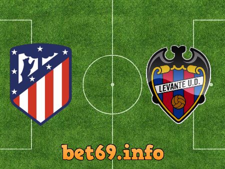 Soi kèo bóng đá Atl. Madrid vs Levante – 22h15 – 20/02/2021