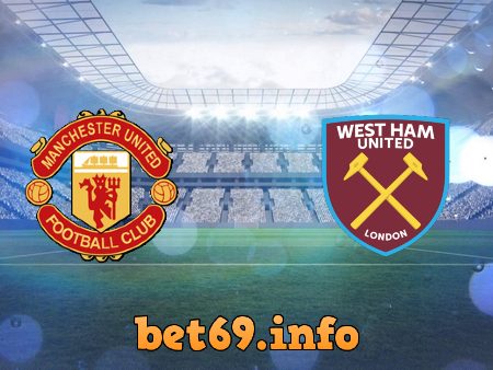 Soi kèo bóng đá Manchester Utd vs West Ham – 02h30 – 10/02/2021