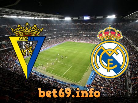 Soi kèo bóng đá Cadiz CF vs Real Madrid – 03h00 – 22/04/2021