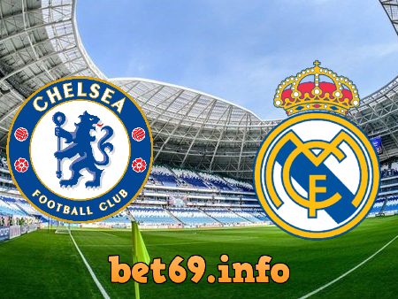 Soi kèo bóng đá Chelsea vs Real Madrid – 02h00 – 06/05/2021