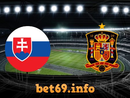 Soi kèo bóng đá Slovakia vs Tây Ban Nha – 23h00 – 23/06/2021