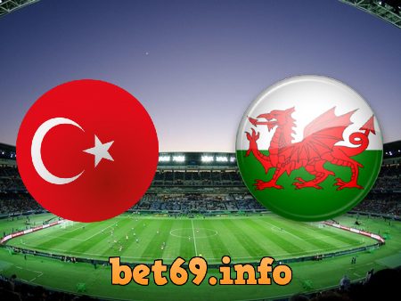 Soi kèo bóng đá Thổ Nhĩ Kỳ vs Wales – 23h00 – 16/06/2021