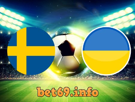 Soi kèo bóng đá Thụy Điển vs Ukraine – 02h00 – 30/06/2021