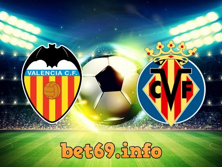 Soi kèo bóng đá Valencia vs Villarreal – 23h30 – 16/07/2021