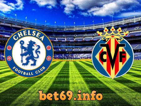 Soi kèo nhà cái Chelsea vs Villarreal – 02h00 – 12/08/2021