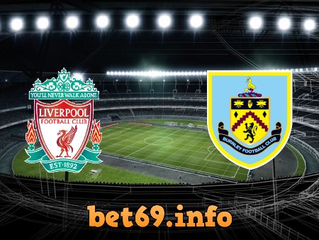 Soi kèo nhà cái Liverpool vs Burnley – 18h30 – 21/08/2021