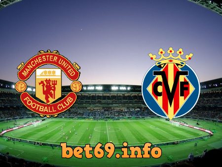 Soi kèo nhà cái Manchester Utd vs Villarreal – 02h00 – 30/09/2021