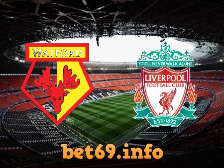 Soi kèo nhà cái Watford vs Liverpool – 18h30 – 16/10/2021