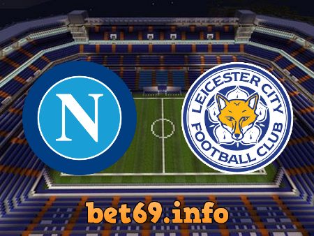 Soi kèo nhà cái Napoli vs Leicester City – 00h45 – 10/12/2021