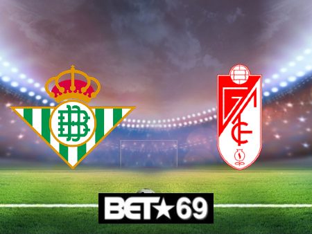 Soi kèo nhà cái Real Betis vs Granada CF – 03h00 – 14/01/2024