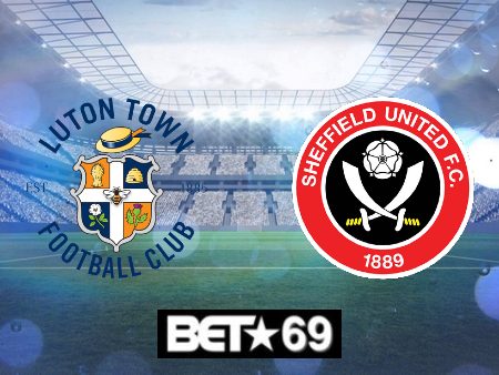 Soi kèo nhà cái Luton vs Sheffield Utd – 22h00 – 10/02/2024