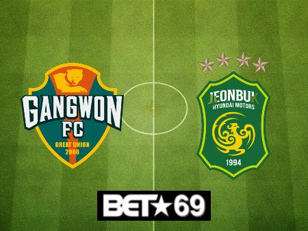 Soi kèo nhà cái Gangwon vs Jeonbuk – 17h30 – 29/05/2024